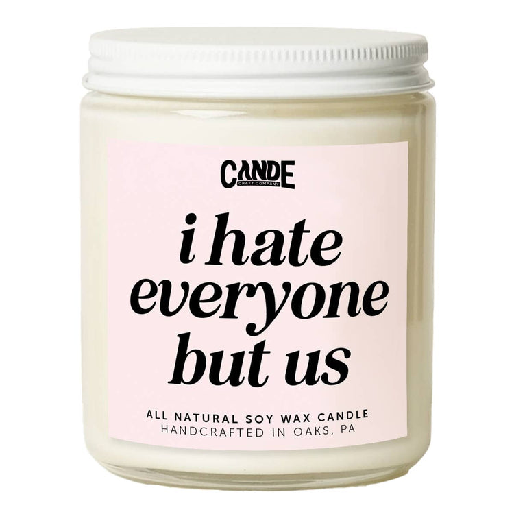 I Hate Everyone But Us Candle