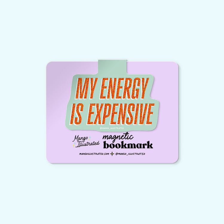 My Energy is Expensive Magnetic Bookmark