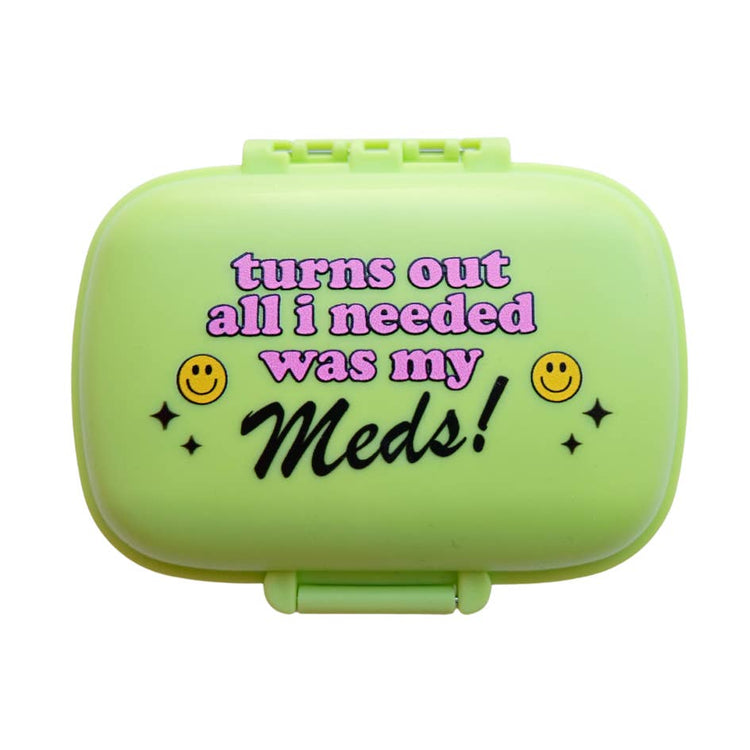 Turns Out All I Needed Was My Meds Pill Case