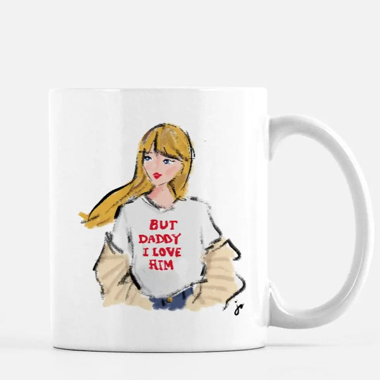 But Daddy I Love Him Mug