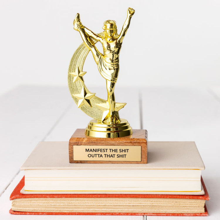 "Mainifest The Shit Outta That Shit" Trophy