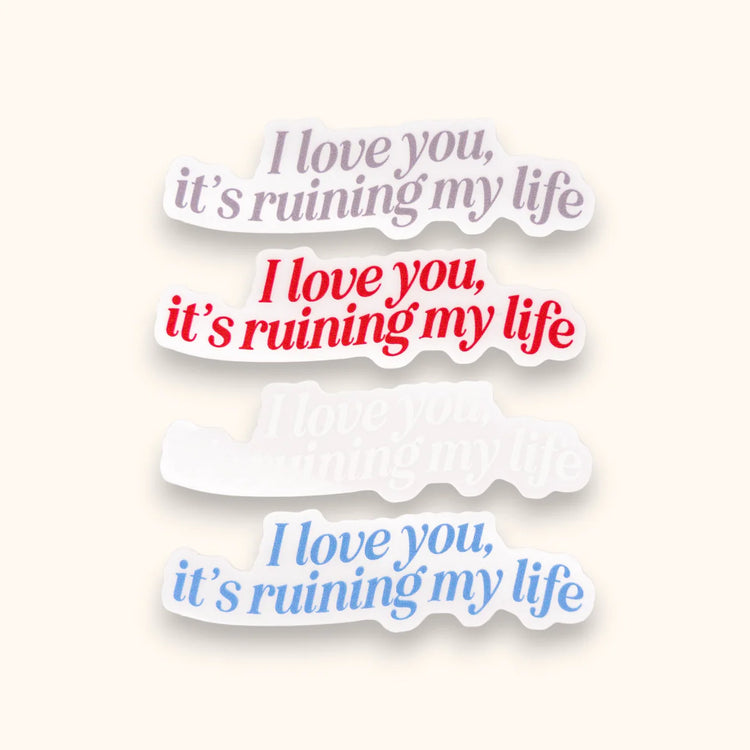 I Love You, It's Ruining My Life Mirror/Window Cling