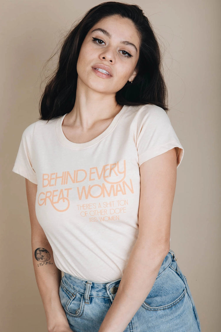 Behind Every Great Woman Tee