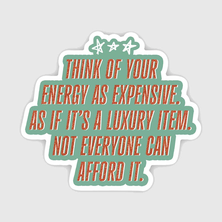 Your Energy Is Expensive Luxury Item Quote Sticker