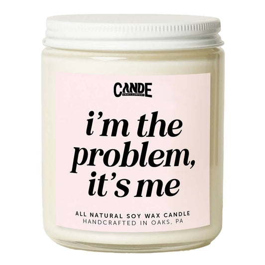 I'm the Problem, It's Me Scented Candle