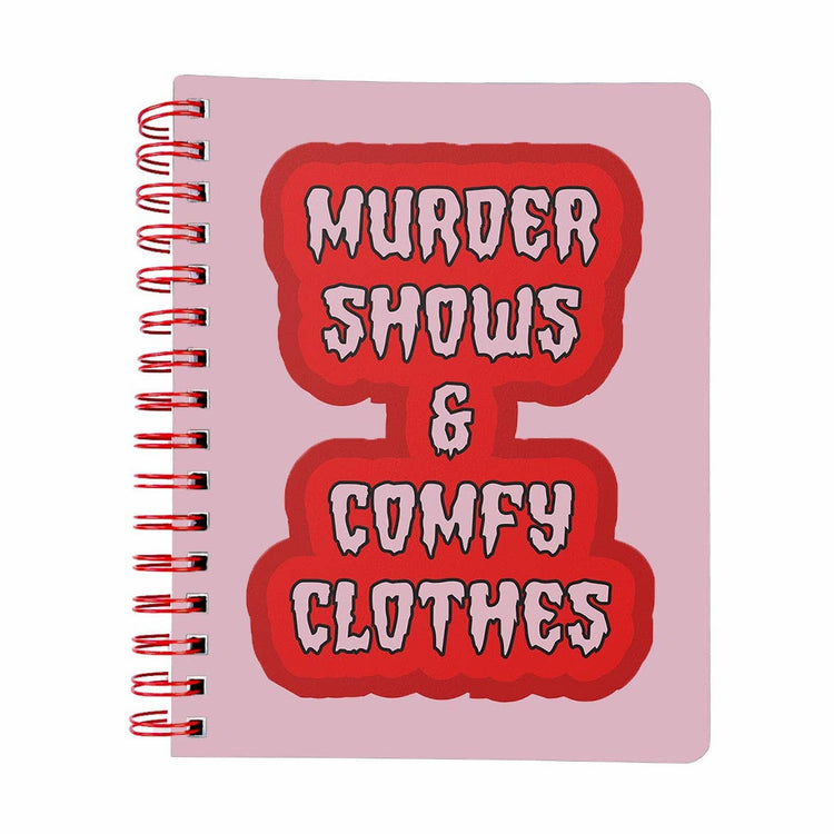 Murder Shows and Comfy Clothes Notebook