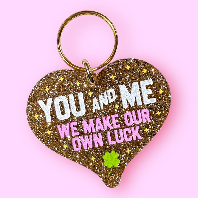 You and Me We Make Our Own Luck Keychain