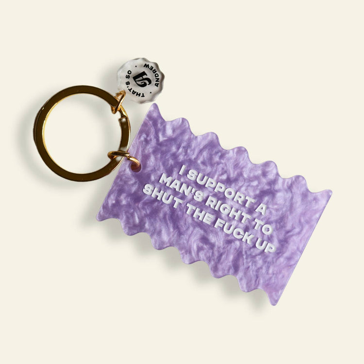 I Support A Man's Right To Shut the Fuck Up Keychain