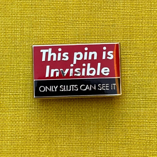 This Pin Is Invisible Only Sluts Can See It Enamel Pin