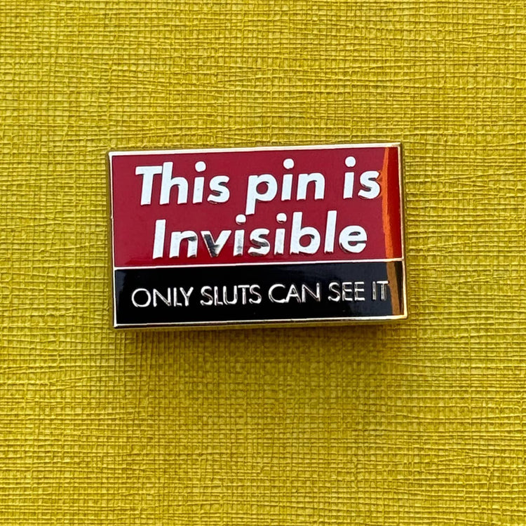 This Pin Is Invisible Only Sluts Can See It Enamel Pin