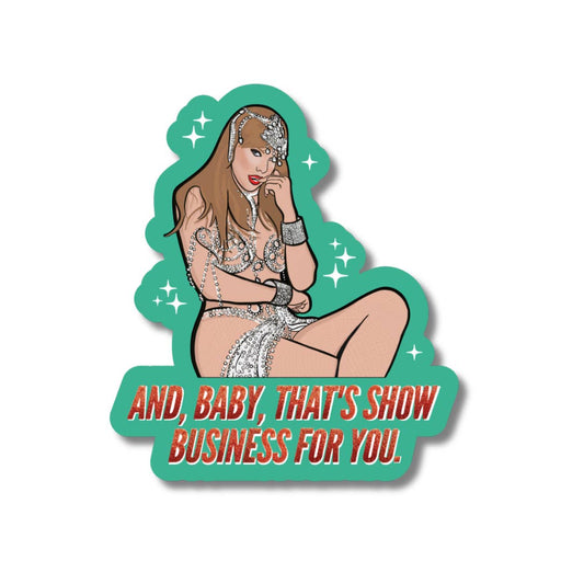 And Baby Thats Show Business For You Showgirl Sticker