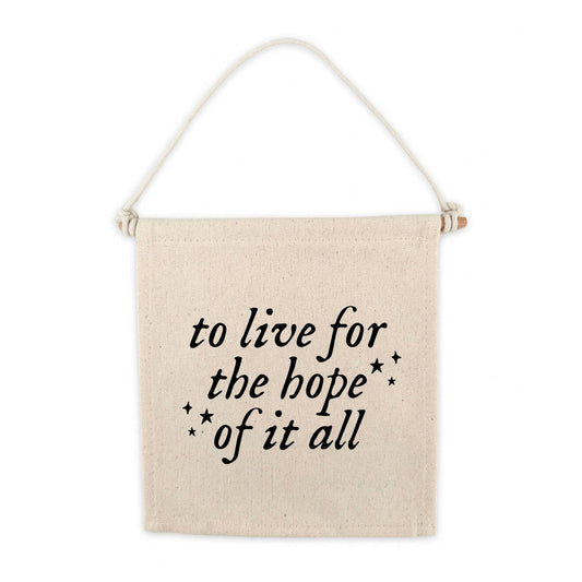 To Live For the Hope of It All Canvas Hang Sign