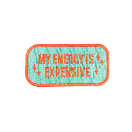 My Energy Is Expensive Iron On Patch