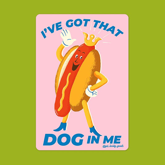 I've Got That Dog in Me Sticker
