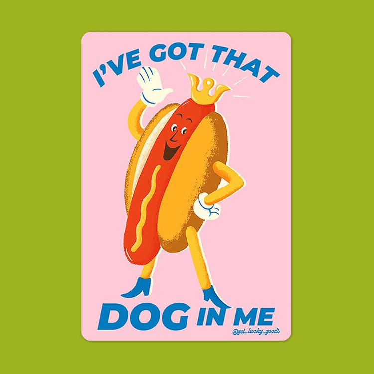 I've Got That Dog in Me Sticker