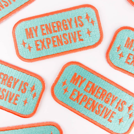 My Energy Is Expensive Iron On Patch