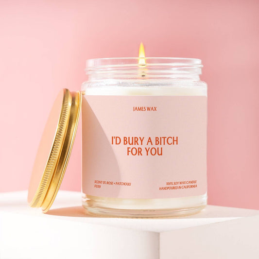 I'd Bury A Bitch For You Candle