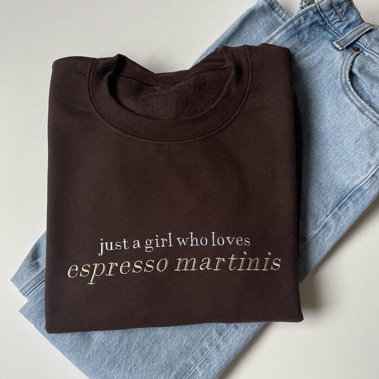Just A Girl Who Loves Espresso Martinis Embroidered Sweatshirt