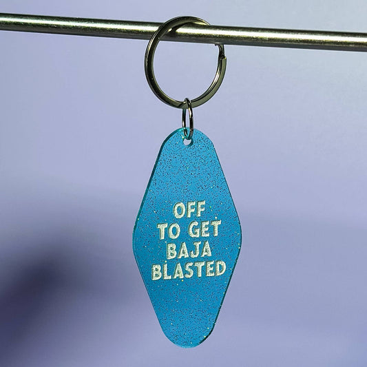 Off To Get Baja Blasted Keychain