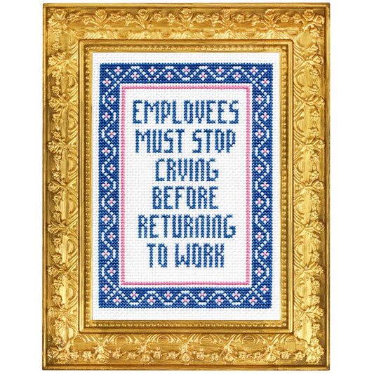 Employees Must Stop Crying Deluxe Cross Stitch Kit
