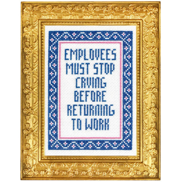 Employees Must Stop Crying Deluxe Cross Stitch Kit