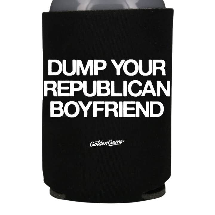 Dump Your Republican Boyfriend Koozie