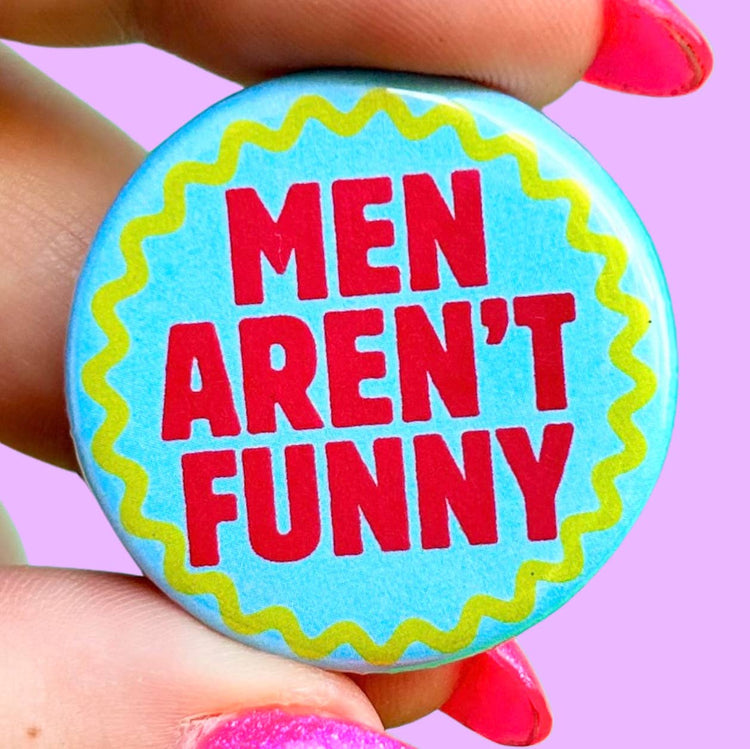 Men Aren't Funny Button