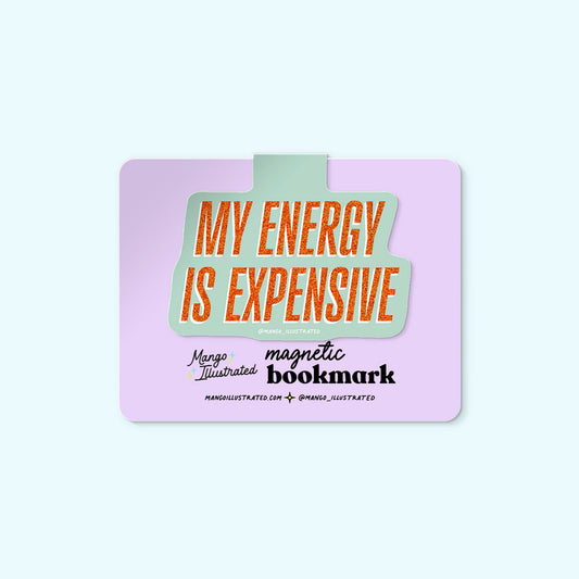 My Energy is Expensive Magnetic Bookmark