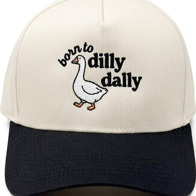 Born To Dilly Dally Embroidered Hat