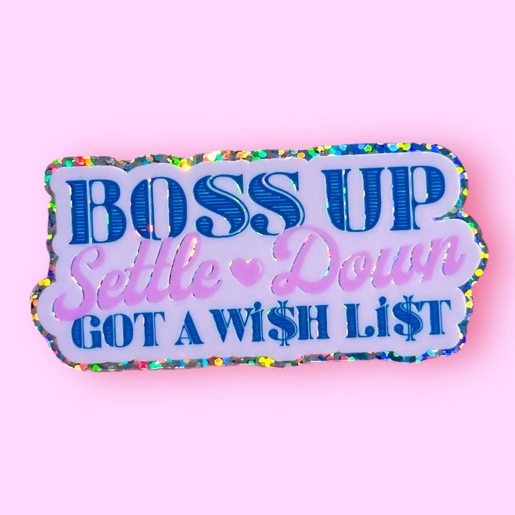 Boss Up Settle Down Got A Wish List Sticker