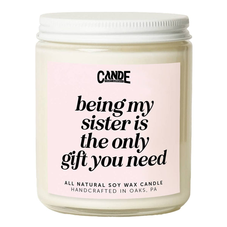 Being My Sister Is Really the Only Gift You Need Candle