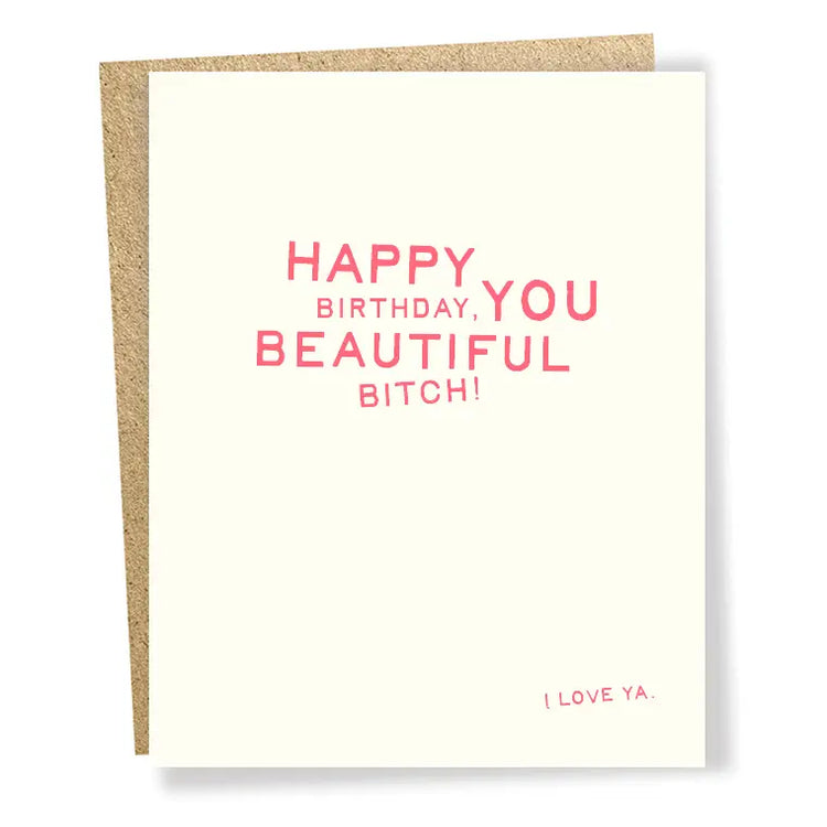 Beautiful Bitch Birthday Card