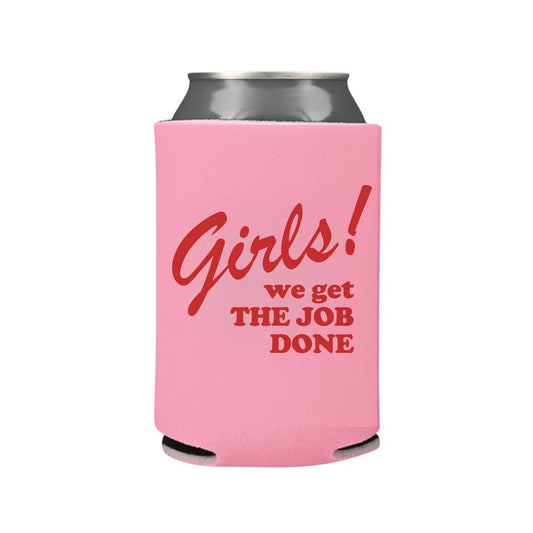 Girls! We Get the Job Done Koozie