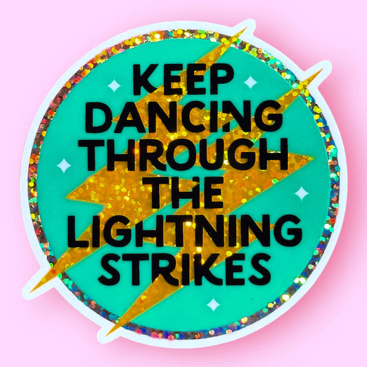 Keep Dancing Through the Lightning Strikes Sticker