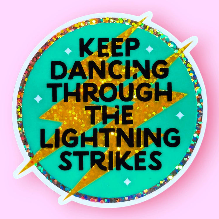 Keep Dancing Through the Lightning Strikes Sticker