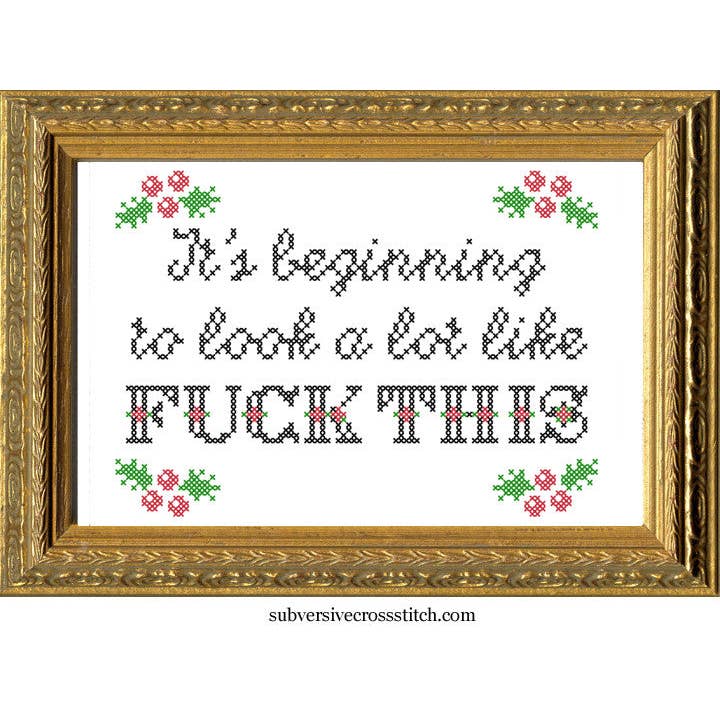 It's Beginning To Look A Lot Like F*ck This Deluxe Cross Stitch Kit