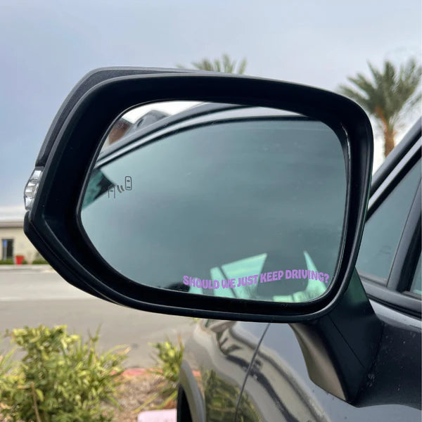 Keep Driving Mirror/Window Cling