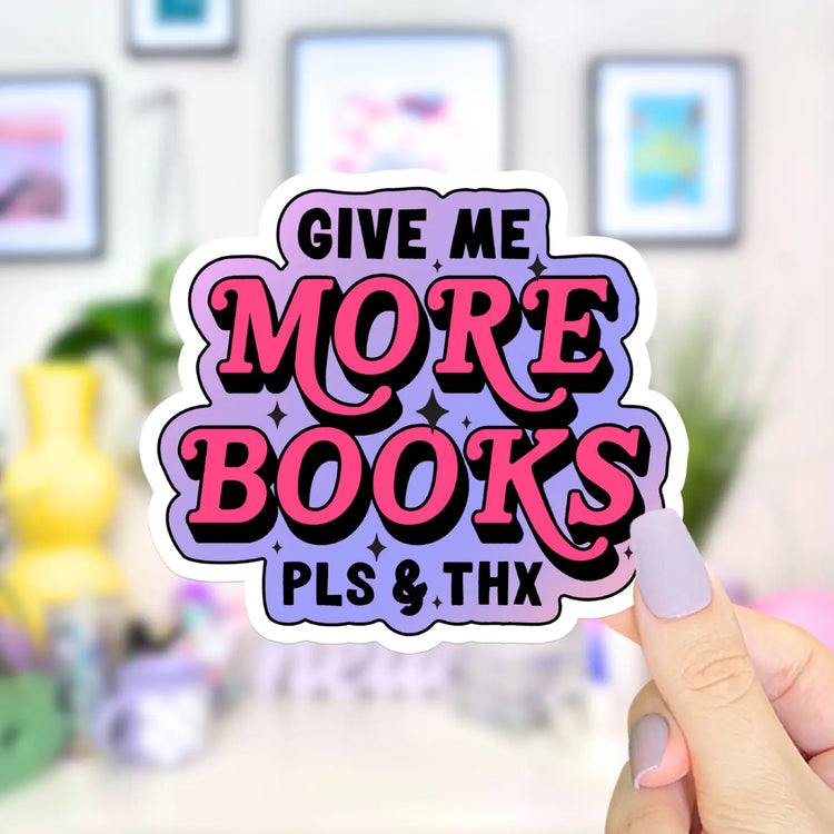 Give Me More Books Sticker