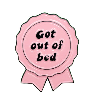 Got Out Of Bed Enamel Pin