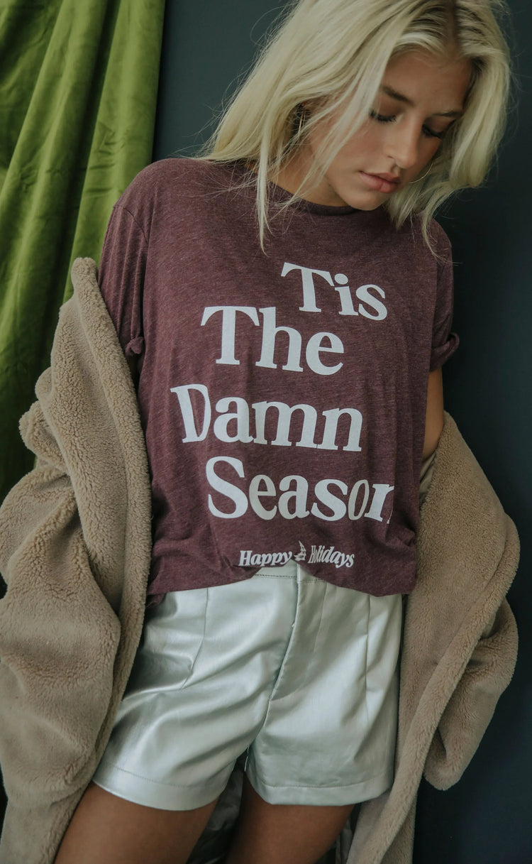 Friday + Saturday Tis The Damn Season Tee