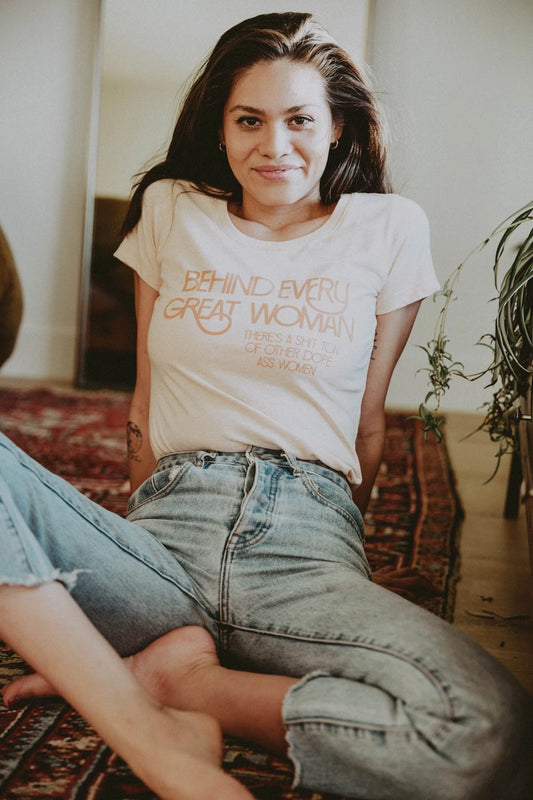 Behind Every Great Woman Tee